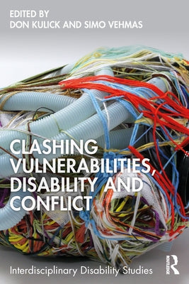 Clashing Vulnerabilities, Disability and Conflict by Kulick, Don