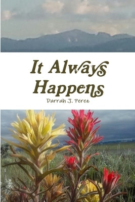 It Always Happens by Perez, Darrah J.