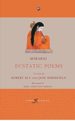 Mirabai: Ecstatic Poems by Bly, Robert