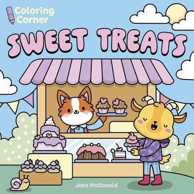 Coloring Corner: Sweet Treats by McDonald, Jake
