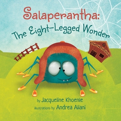 Salaperantha: The Eight-Legged Wonder by Khoenle, Jacqueline Lee