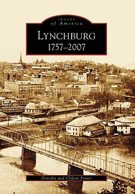 Lynchburg: 1757-2007 by Potter, Dorothy