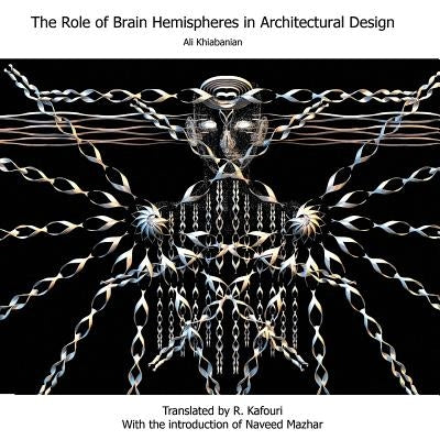 The Role of Brain Hemispheres in Architectural Design by Chadorkafouri, R.