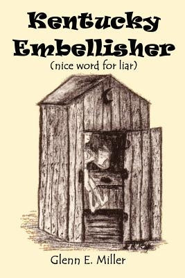 KENTUCKY EMBLESSER (nice word for liar) by Miller, Glenn E.