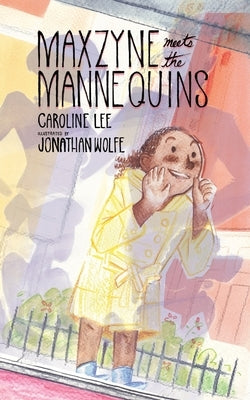 Maxzyne Meets the Mannequins by Lee, Caroline
