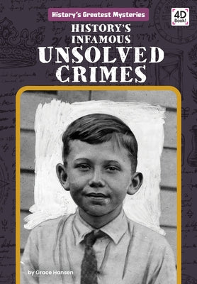 History's Infamous Unsolved Crimes by Hansen, Grace
