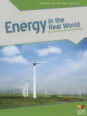 Energy in the Real World by Zuchora-Walske, Christine