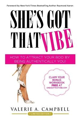 She's Got That Vibe: How To Attract Your Boo By Being Authentically You! by Campbell, Valerie a.