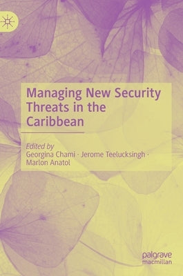 Managing New Security Threats in the Caribbean by Chami, Georgina