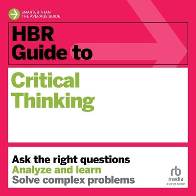 HBR Guide to Critical Thinking by Harvard Business Review
