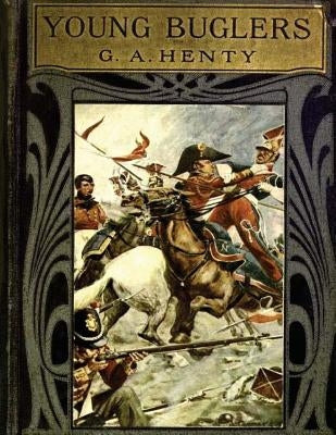 The young buglers: a tale of the Peninsular War (1910) by Henty, G. a.