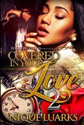 Covered In Your Love 2 by Luarks, Nique