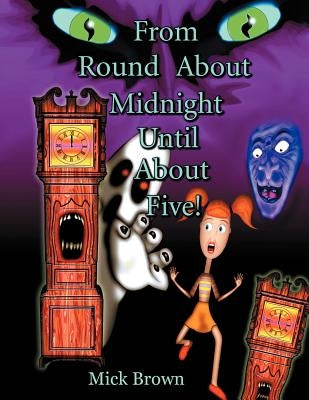 From Round about Midnight Until about Five! by Brown, Mick