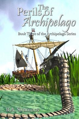 The Perils of Archipelago: Book Three of the Archipelago Series by Simmons, B. a.