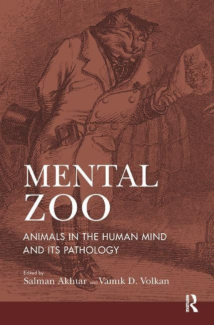 Mental Zoo: Animals in the Human Mind and Its Pathology by Akhtar, Salman