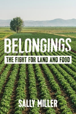Belongings: The Fight for Land and Food by Miller, Sally