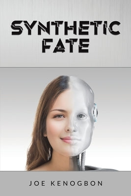 Synthetic Fate by Kenogbon, Joe