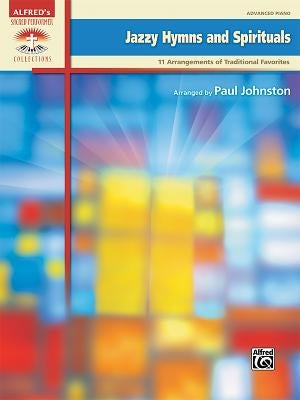 Jazzy Hymns and Spirituals: 11 Arrangements of Traditional Favorites by Johnston, Paul