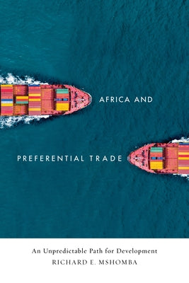 Africa and Preferential Trade: An Unpredictable Path for Development by Mshomba, Richard E.