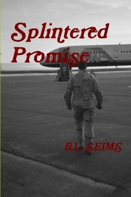 Splintered Promise by Seims, B. L.