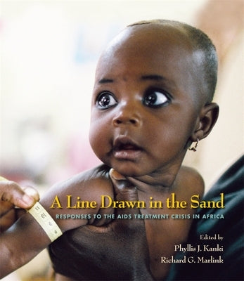 A Line Drawn in the Sand: Responses to the AIDS Treatment Crisis in Africa by Kanki, Phyllis J.