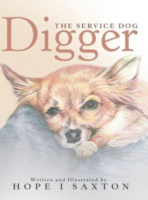 Digger, the Service Dog by Saxton, Hope I.