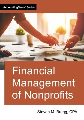 Financial Management of Nonprofits by Bragg, Steven M.