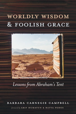Worldly Wisdom and Foolish Grace by Campbell, Barbara Carnegie