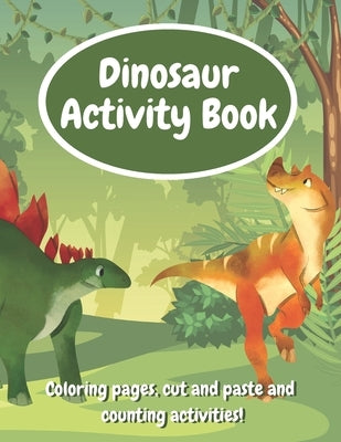 Dinosaur Activity Book: Fun Workbook With Coloring Pages, Cut And Paste And Counting Activities For Kids Age 6-8, Practice Scissor Skills, Cut by Design, Happy Ferret