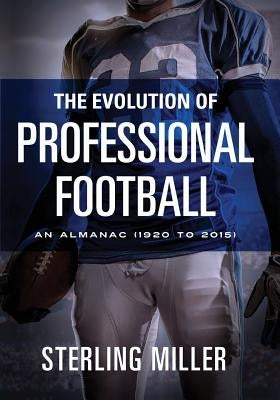 The Evolution of Professional Football by Miller, Sterling