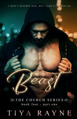 Beast: Part One: The Church Series: Book Four by Rayne, Tiya