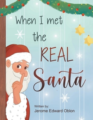 When I Met The Real Santa by Oblon, Jerome Edward