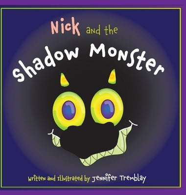 Nick and the Shadow Monster by Tremblay, Jennifer E.