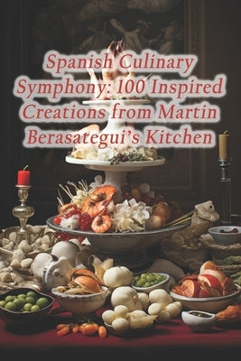 Spanish Culinary Symphony: 100 Inspired Creations from Martin Berasategui's Kitchen by Maize Porridge, Malawian Nsima Thick