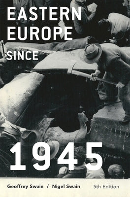 Eastern Europe Since 1945 by Swain, Geoffrey