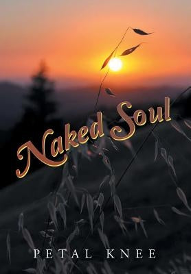 Naked Soul by Knee, Petal