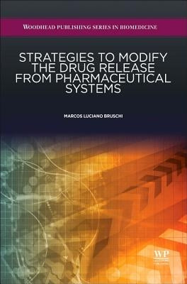 Strategies to Modify the Drug Release from Pharmaceutical Systems by Bruschi, Marcos Luciano