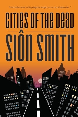 Cities Of The Dead by Smith, Sion