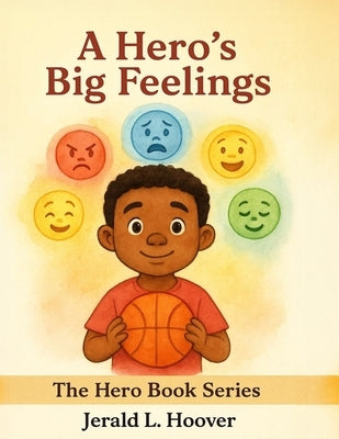 A Hero's Big Feelings by Atlas, Brother