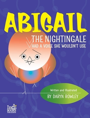 Abigail The Nightingale Had A Voice She Wouldn't Use by Rowley, Daryn