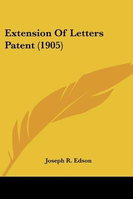 Extension Of Letters Patent (1905) by Edson, Joseph R.