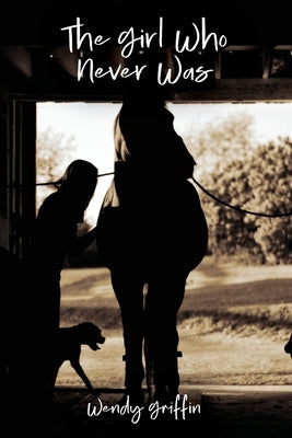 The Girl Who Never Was by Griffin, Wendy