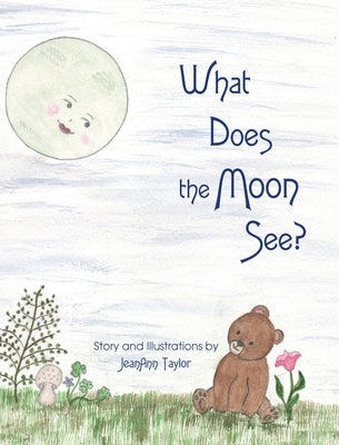 What Does the Moon See? by Taylor, Jeanann
