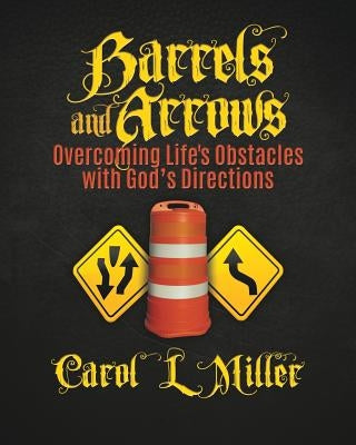 Barrels and Arrows by Miller, Carol L.