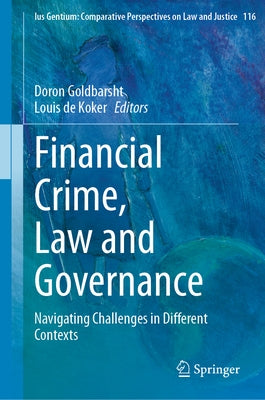 Financial Crime, Law and Governance: Navigating Challenges in Different Contexts by Goldbarsht, Doron