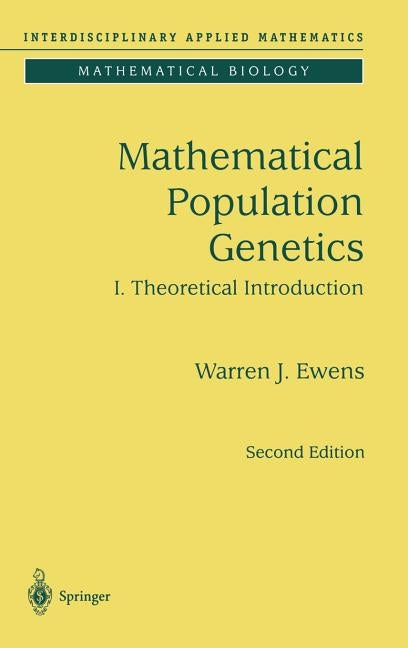 Mathematical Population Genetics 1: Theoretical Introduction by Ewens, Warren J.