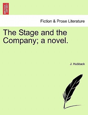 The Stage and the Company; A Novel. by Hubback, J.