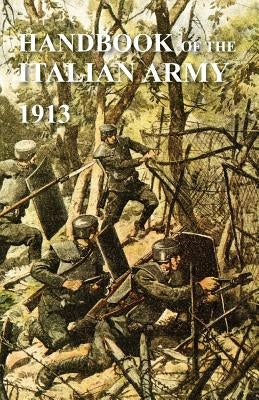 Handbook of the Italian Army 1913 by General Staff, British