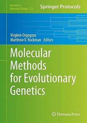 Molecular Methods for Evolutionary Genetics by Orgogozo, Virginie