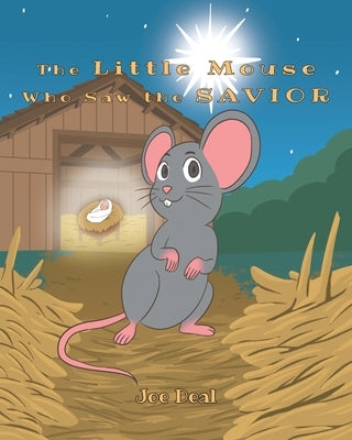 The Little Mouse Who Saw the Savior by Deal, Joe